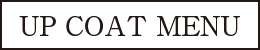 UP COAT MENU